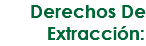 Derechos De Extracción: 